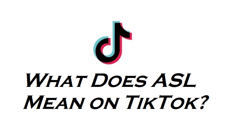 What Does ASL Mean on TikTok?